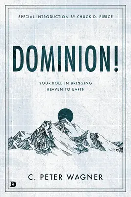 Nadvláda! Vaša úloha pri prinášaní neba na zem - Dominion!: Your Role in Bringing Heaven to Earth