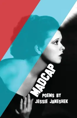Bláznivé: Básne Jessie Janeshek - Madcap: Poems by Jessie Janeshek