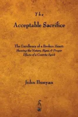 Prijateľná obeť: Skvelosť zlomeného srdca - The Acceptable Sacrifice: The Excellency of a Broken Heart