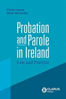 Probácia a podmienečné prepustenie v Írsku - právo a prax - Probation and Parole in Ireland - Law and Practice