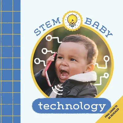 Stem Baby: Knihy pre deti a učiteľov (Stem Baby: Books and Books): (Stem Books for Babies, Tinker and Maker Books for Babies) - Stem Baby: Technology: (Stem Books for Babies, Tinker and Maker Books for Babies)