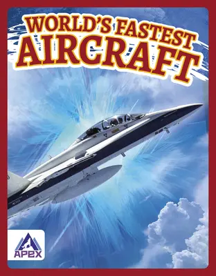 Najrýchlejšie lietadlá na svete - World's Fastest Aircraft