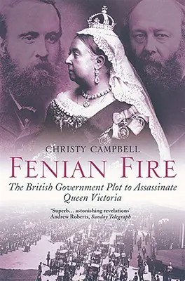 Fenian Fire: Sprisahanie britskej vlády s cieľom zavraždiť kráľovnú Viktóriu - Fenian Fire: The British Government Plot to Assassinate Queen Victoria