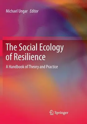Sociálna ekológia odolnosti: Príručka teórie a praxe - The Social Ecology of Resilience: A Handbook of Theory and Practice