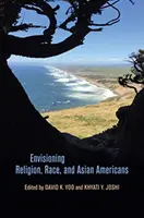 Predstavy o náboženstve, rase a ázijských Američanoch - Envisioning Religion, Race, and Asian Americans