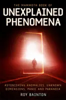 Mamutia kniha nevysvetliteľných javov - od bizarnej biológie po nevysvetliteľnú astronómiu - Mammoth Book of Unexplained Phenomena - From bizarre biology to inexplicable astronomy