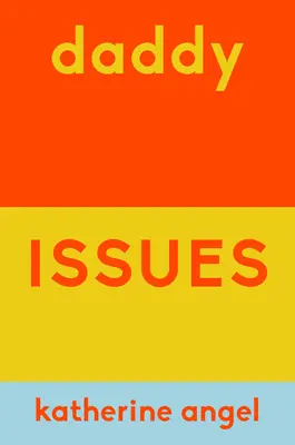 Problémy otcov: Láska a nenávisť v čase patriarchátu - Daddy Issues: Love and Hate in the Time of Patriarchy