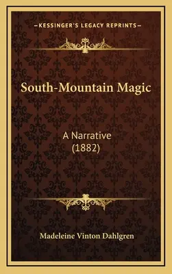 Čaro južných hôr: rozprávanie (1882) - South-Mountain Magic: A Narrative (1882)
