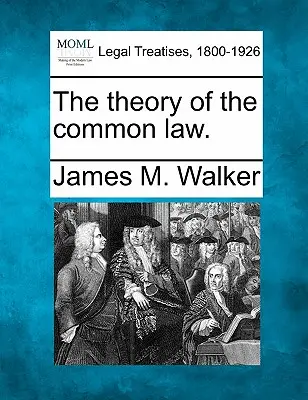 Teória obyčajového práva. - The Theory of the Common Law.