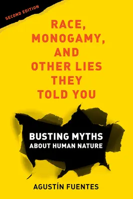 Rasa, monogamia a iné lži, ktoré vám hovorili, druhé vydanie: Búranie mýtov o ľudskej prirodzenosti - Race, Monogamy, and Other Lies They Told You, Second Edition: Busting Myths about Human Nature