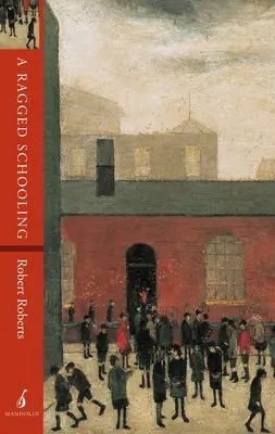 A Ragged Schooling: Vyrastanie v klasickom slume - A Ragged Schooling: Growing up in the classic slum
