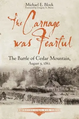 Krviprelievanie bolo strašné: Bitka pri Cedrovej hore, 9. augusta 1862 - The Carnage Was Fearful: The Battle of Cedar Mountain, August 9, 1862