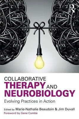 Kooperatívna terapia a neurobiológia: Evolving Practices in Action (Rozvíjajúce sa postupy v praxi) - Collaborative Therapy and Neurobiology: Evolving Practices in Action