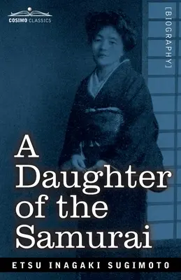 Dcéra samurajov: Ako sa dcéra feudálneho Japonska, žijúca stovky rokov v jednej generácii, stala modernou Američankou - A Daughter of the Samurai: How a Daughter of Feudal Japan, Living Hundreds of Years in One Generation, Became a Modern American