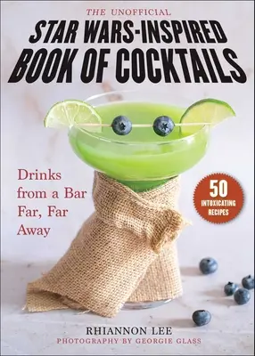 Neoficiálna kniha koktailov inšpirovaných Hviezdnymi vojnami: Nápoje z baru ďaleko, ďaleko od nás - The Unofficial Star Wars-Inspired Book of Cocktails: Drinks from a Bar Far, Far Away