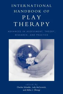 Medzinárodná príručka terapie hrou: Pokroky v hodnotení, teórii, výskume a praxi - International Handbook of Play Therapy: Advances in Assessment, Theory, Research and Practice