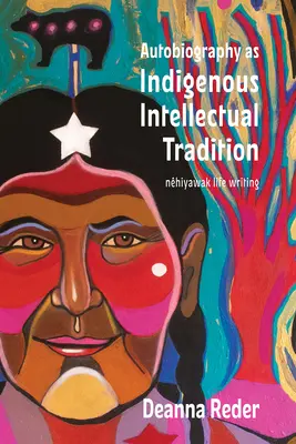 Autobiografia ako domorodá intelektuálna tradícia: Cree a Mtis cimisowina - Autobiography as Indigenous Intellectual Tradition: Cree and Mtis cimisowina