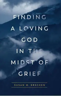 Hľadanie milujúceho Boha uprostred smútku - Finding a Loving God in the Midst of Grief
