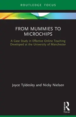 Od múmií k mikročipom: Prípadová štúdia efektívneho online vyučovania na univerzite v Manchestri - From Mummies to Microchips: A Case-Study in Effective Online Teaching Developed at the University of Manchester