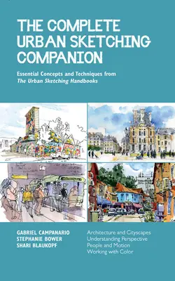 Kompletný sprievodca mestským skicovaním: Základné koncepty a techniky z príručiek o mestskom skicovaní - architektúra a mestské krajiny, porozumenie - The Complete Urban Sketching Companion: Essential Concepts and Techniques from the Urban Sketching Handbooks--Architecture and Cityscapes, Understandi