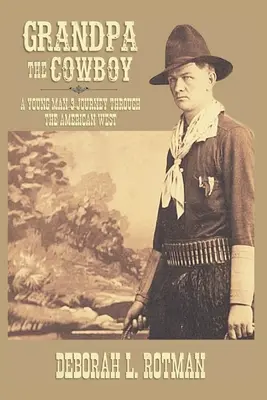 Dedko kovboj: Cesta mladého muža po americkom Západe - Grandpa the Cowboy: A Young Man's Journey through the American West