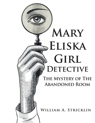 Mary Eliska Girl Detective: Záhada opustenej izby - Mary Eliska Girl Detective: The Mystery of The Abandoned Room