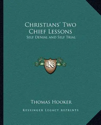 Dve hlavné lekcie kresťanov: Sebapopieranie a skúška seba samého - Christians' Two Chief Lessons: Self Denial and Self Trial