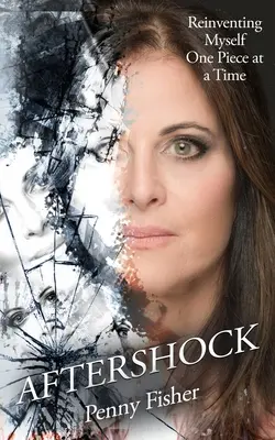 Aftershock (Dozvuky): Znovuobjavenie seba samého po kúskoch - Aftershock: Reinventing Myself One Piece at a Time
