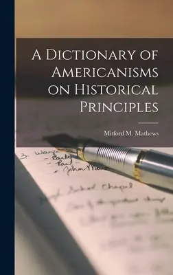Slovník amerikanizmov na historických princípoch (Mathews Mitford M. (Mitford McLeod)) - A Dictionary of Americanisms on Historical Principles (Mathews Mitford M. (Mitford McLeod))