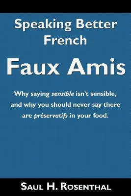 Hovoriť lepšie po francúzsky: Faux Amis - Speaking Better French: Faux Amis