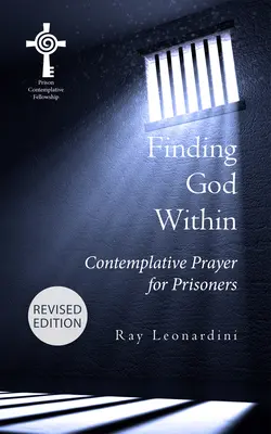 Nájsť Boha v sebe: Kontemplatívna modlitba pre väzňov (revidované vydanie) - Finding God Within: Contemplative Prayer for Prisoners (Revised Edition)