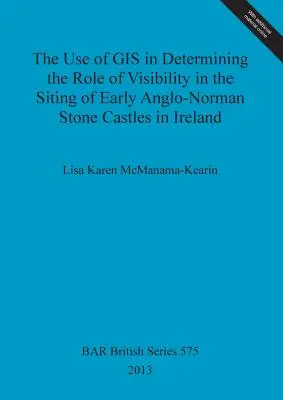 Využitie GIS pri určovaní úlohy viditeľnosti pri rozmiestňovaní včasných anglo-normanských kamenných hradov v Írsku - The Use of GIS in Determining the Role of Visibility in the Siting of Early Anglo-Norman Stone Castles in Ireland