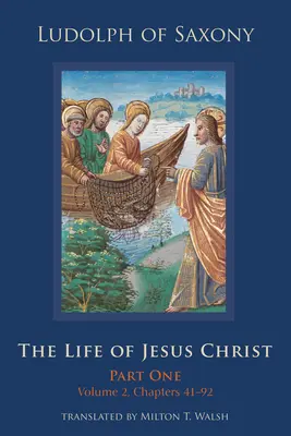 Život Ježiša Krista: Prvá časť, 2. zväzok, kapitoly 41-92 Zväzok 282 - The Life of Jesus Christ: Part One, Volume 2, Chapters 41-92 Volume 282