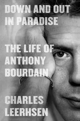 Down and Out in Paradise (V raji a mimo neho): Život Anthonyho Bourdaina - Down and Out in Paradise: The Life of Anthony Bourdain