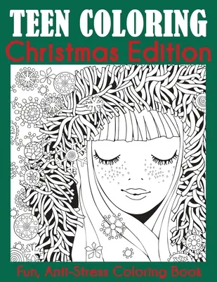 Vianočné vydanie omaľovánok pre tínedžerov: Vianočná kniha: Zábavné antistresové maľovanky - Teen Coloring Christmas Edition: Fun, Anti-Stress Coloring Book