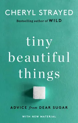 Drobné krásne veci (10. výročné vydanie): Rady od drahého Sugara - Tiny Beautiful Things (10th Anniversary Edition): Advice from Dear Sugar