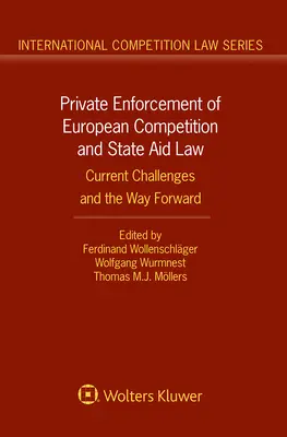 Súkromnoprávne presadzovanie európskeho práva hospodárskej súťaže a štátnej pomoci: Súčasné výzvy a cesta vpred - Private Enforcement of European Competition and State Aid Law: Current Challenges and the Way Forward