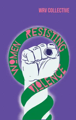 Ženy vzdorujúce násiliu: Hlasy a skúsenosti z Latinskej Ameriky - Women Resisting Violence: Voices and Experiences from Latin America