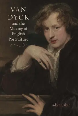 Van Dyck a vznik anglického portrétu - Van Dyck and the Making of English Portraiture