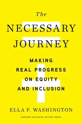 Nevyhnutná cesta: Dosiahnutie skutočného pokroku v oblasti rovnosti a inklúzie - The Necessary Journey: Making Real Progress on Equity and Inclusion