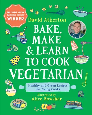 Pečieme, vyrábame a učíme sa variť vegetariánsky: Zdravé a zelené recepty pre mladých kuchárov - Bake, Make, and Learn to Cook Vegetarian: Healthy and Green Recipes for Young Cooks