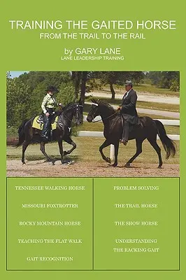 Výcvik klusáckeho koňa: Z trailu na koľajnicu - Training the Gaited Horse: From the Trail to the Rail