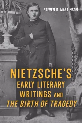 Nietzscheho rané literárne spisy a zrod tragédie - Nietzsche's Early Literary Writings and the Birth of Tragedy