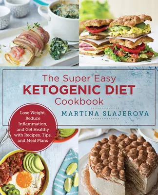 Jednoduché keto varenie: Keto: schudnite, znížte zápal a buďte zdraví vďaka receptom, tipom a plánom jedál - Easy Keto Cooking: Lose Weight, Reduce Inflammation, and Get Healthy with Recipes, Tips, and Meal Plans