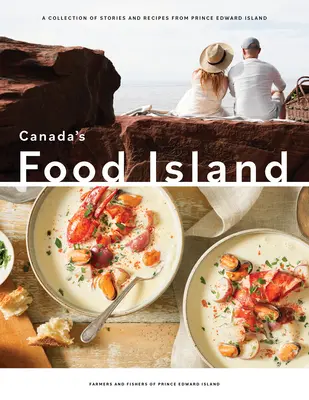 Kanadský ostrov potravín: Zbierka príbehov a receptov z Ostrova princa Edwarda - Canada's Food Island: A Collection of Stories and Recipes from Prince Edward Island
