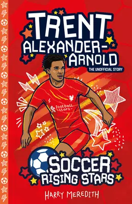 Vychádzajúce futbalové hviezdy: Trent Alexander-Arnold - Soccer Rising Stars: Trent Alexander-Arnold
