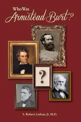 Kto bol Armistead Burt? Stredisko Southern Leadership Network - Who Was Armistead Burt?: The Center of the Southern Leadership Network