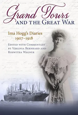 Grand Tours a Veľká vojna: denníky Imy Hoggovej, 1907 - 1918 - Grand Tours and the Great War: Ima Hogg's Diaries, 1907-1918