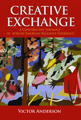 Kreatívna výmena: Konštruktívna teológia afroamerickej náboženskej skúsenosti - Creative Exchange: A Constructive Theology of African American Religious Experience