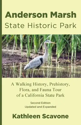 Anderson Marsh State Historic Park: Prehliadka kalifornského štátneho parku s históriou, prehistóriou, flórou a faunou - Anderson Marsh State Historic Park: A Walking History, Prehistory, Flora, and Fauna Tour of a California State Park